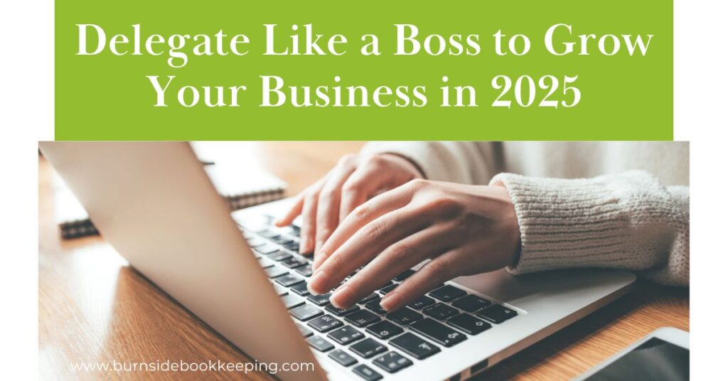 12 20 24 Delegate Like A Boss To Grow Your Business In 2025